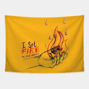 I set fire to the rain Tapestry