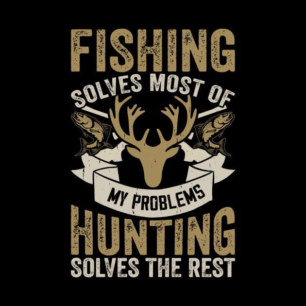 Fishing Solves Most Of My Problems Hunting Solves The Rest T shirt For Women T-Shirt by QueenTees