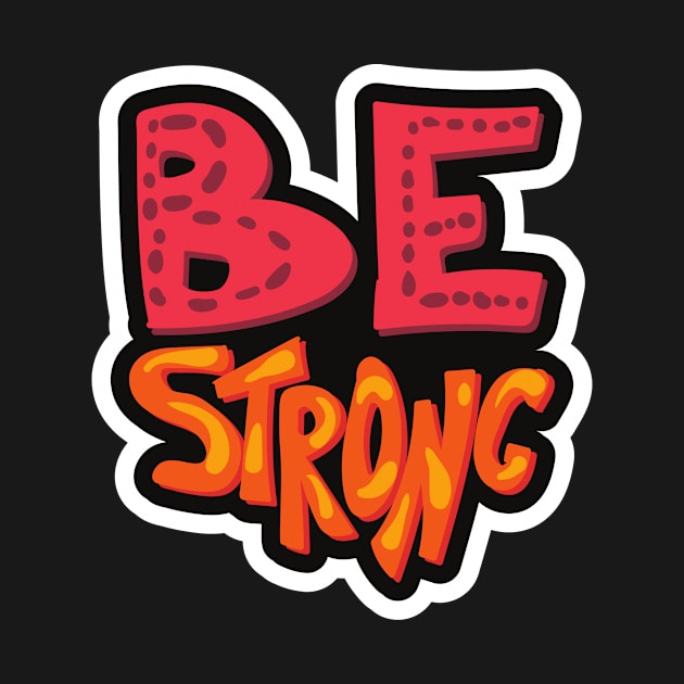 Be Strong by FunnyStylesShop