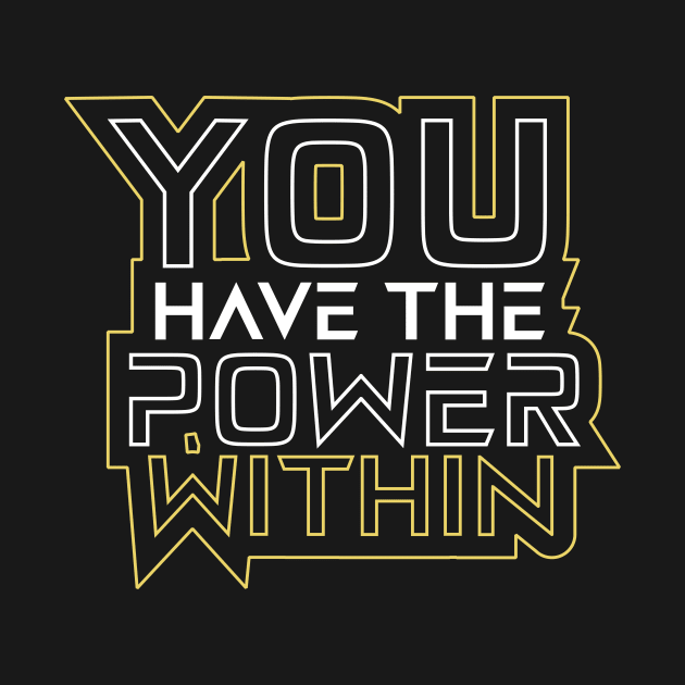 You Have The Power Within Motivational Quotes by T-Shirt Attires