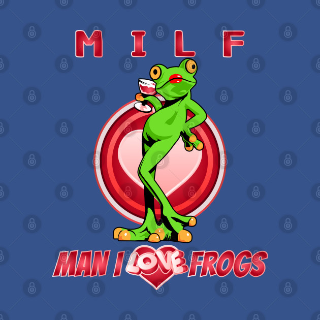 Disover MILF man i love frogs, funny frogs - Milf Man I Love Frogs - T-Shirt