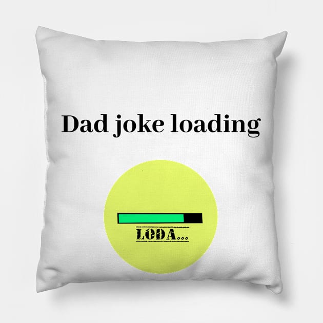 funny gift new for dad 2020 : dad joke loading Pillow by flooky