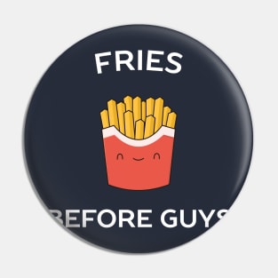 Fries before guys funny t-shirt Pin