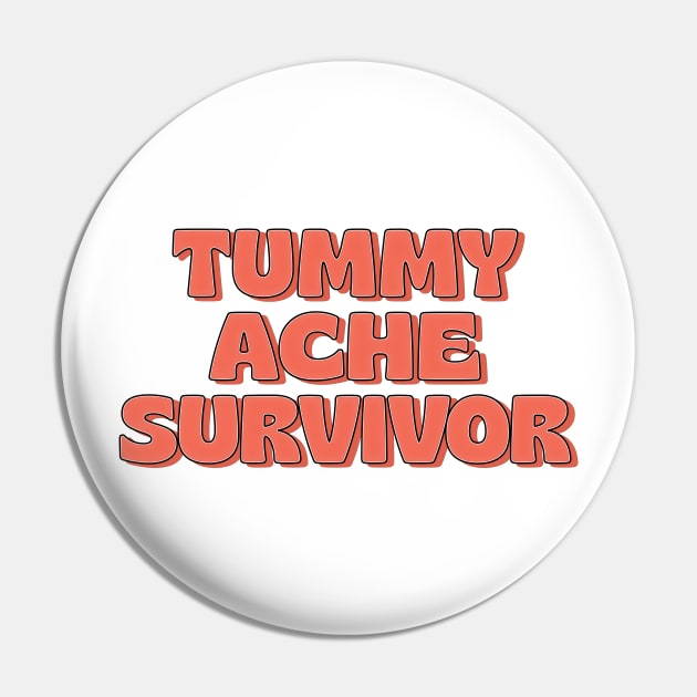 Tummy Ache Survivor Pin by DankFutura