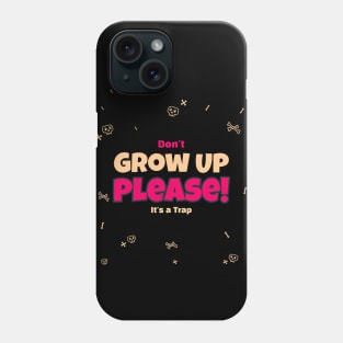 Don't grow up please it's a trap Phone Case