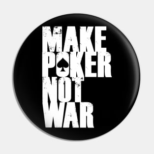 Make Poker Not War Pin