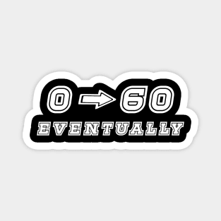 0-60 Eventually Sticker Funny Car Bumper Stickers Magnet