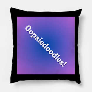 Oopsiedoodles! on blue purple background Pillow