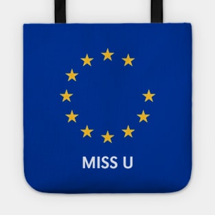 Brexit: Miss U! (I Miss You / Europe / Great Britain / UK) Tote