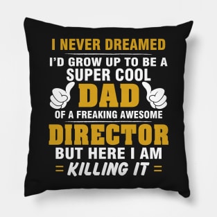 Director Dad  – Cool Dad Of Freaking Awesome Director Pillow