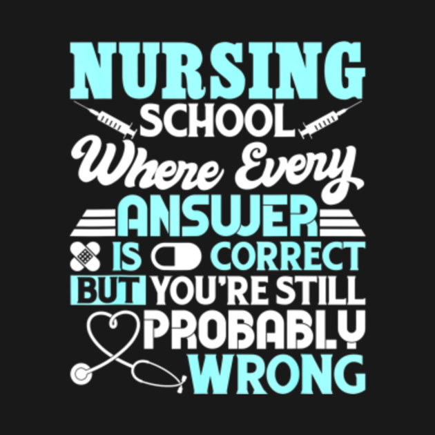 Funny Nursing School Student T Shirt Nurse Gift - Funny Nursing School 