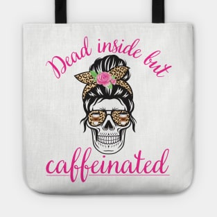 Dead Inside but Caffeinated Coffee Lover Latte Tote