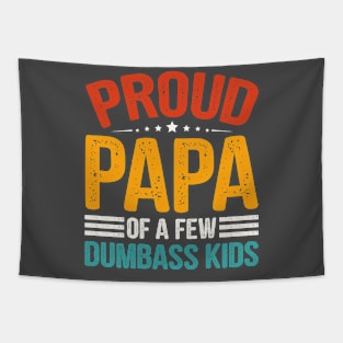 Proud Papa Of A Few Dumbass KIds Tapestry