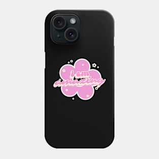 I am amazing Phone Case