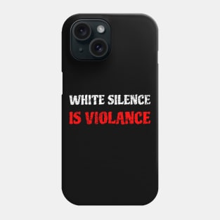 White Silence Is Violance Phone Case