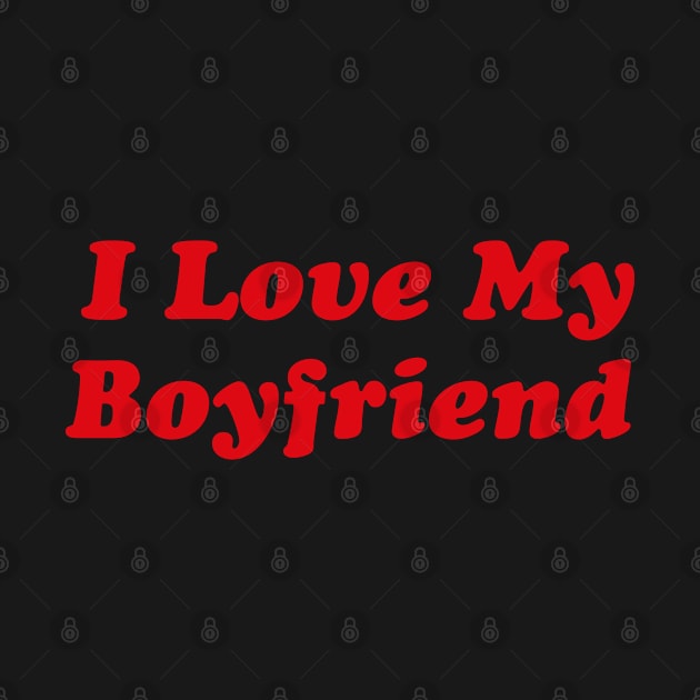 I love my Boyfriend by Funny Animals Merch