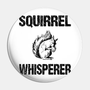 Squirrel Whisperer Cute Distressed Design Pin