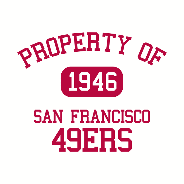 Property of San Francisco 49ers by Funnyteesforme