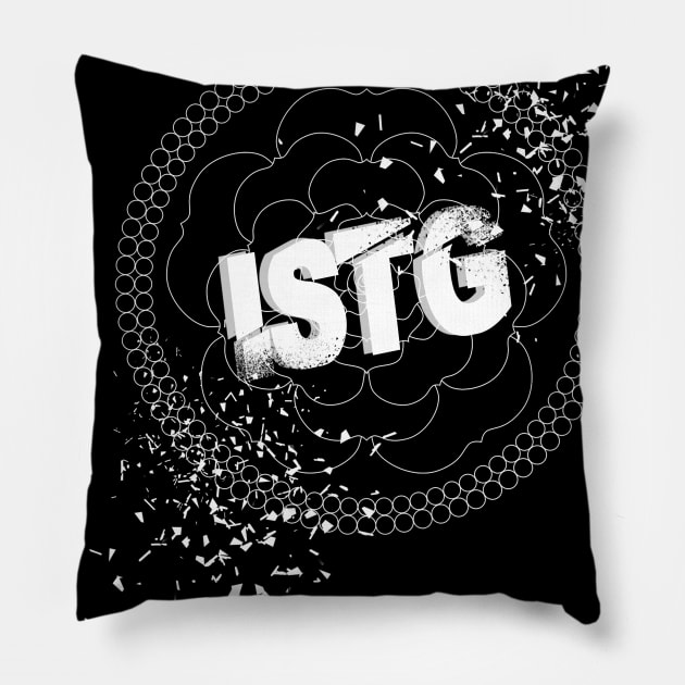 LIMITED EDITION I SWEAR TO GOD (ISTG) Pillow by BuatStai
