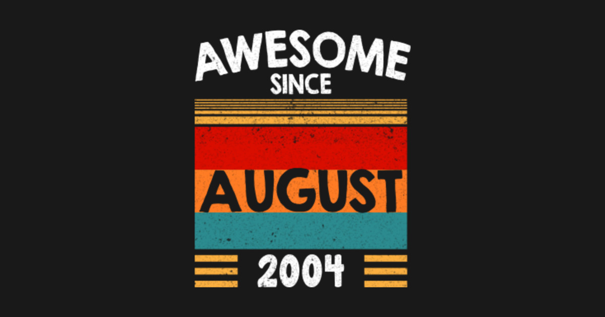 Awesome Since August 2004 16th Birthday 16 Years Old Gift ...