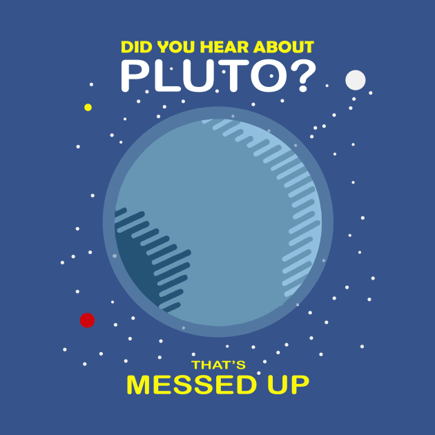 Did You Hear About Pluto That’s Messed Up 1 by amnelei