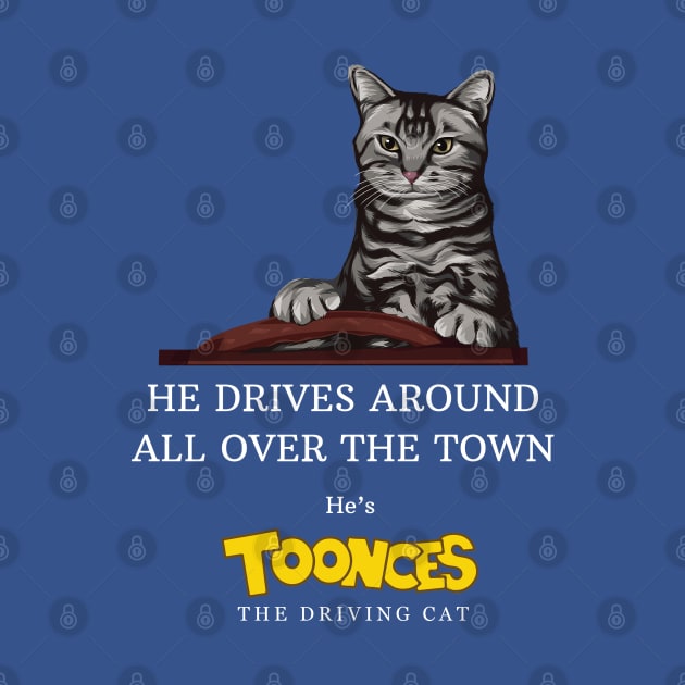 He drives around all over the town - he's Toonces the Driving Cat by BodinStreet