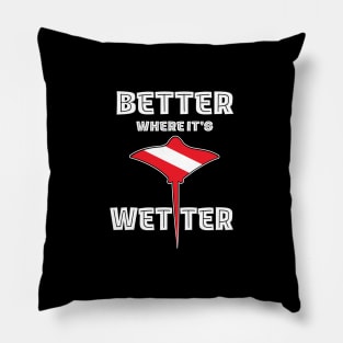 Better Where It's Wetter - Stingray Funny Scuba Dive Pillow