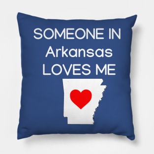 Someone in Arkansas Loves Me Pillow