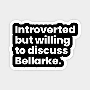 Introverted but willing to discuss Bellarke Magnet