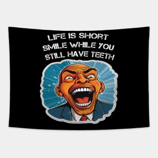 Life is short smile while you still have teeth Tapestry