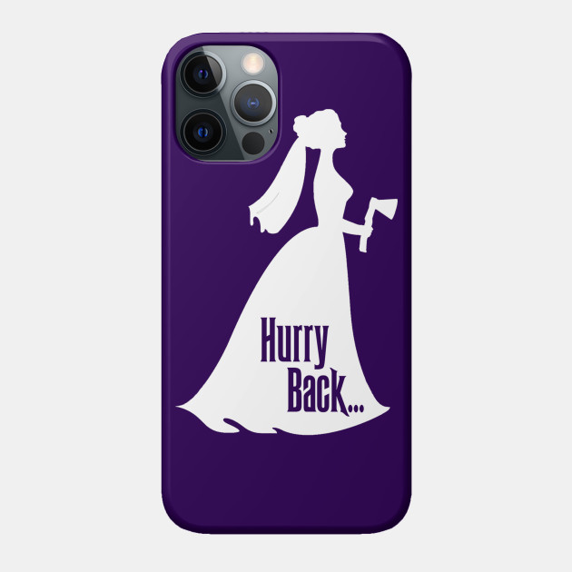 Hurry Back - Haunted Mansion - Phone Case