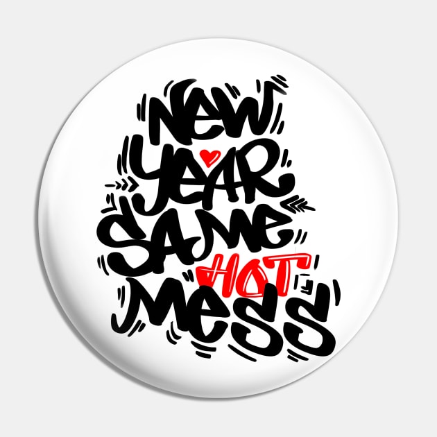 New year same hot mess Pin by Street Fame
