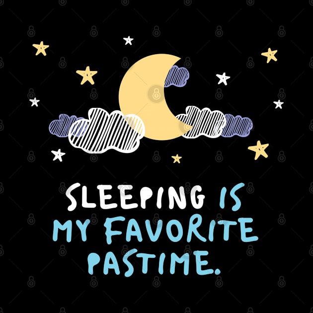 Sleeping Is My Favorite Pastime by Ognisty Apparel