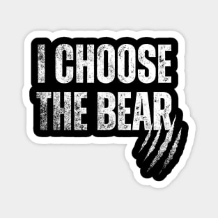 I Choose The Bear Magnet