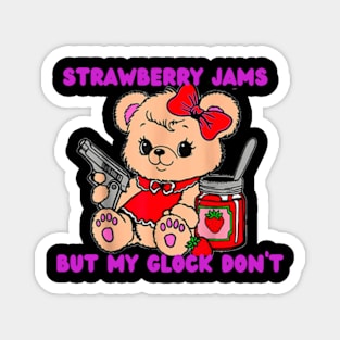 strawberry jams but my glock don't Magnet