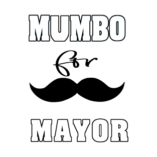 mumbo for mayor T-Shirt