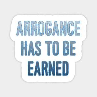 Arrogance Magnet