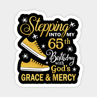 Stepping Into My 65th Birthday With God's Grace & Mercy Bday Magnet