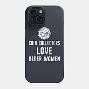 Funny Coin Collector Collecting Gift Numismatist Distressed Phone Case