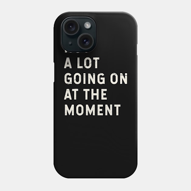 Not A Lot Going On At The Moment Phone Case by Claessens_art