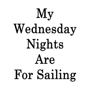 My Wednesday Nights Are For Sailing T-Shirt