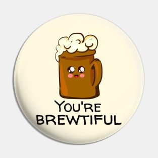 You're Brewtiful Pin
