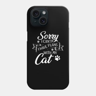 Sorry I can't I have plans with my Cat Funny Phone Case