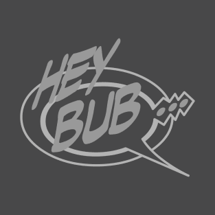 Word Balloon: “Hey Bub...” T-Shirt