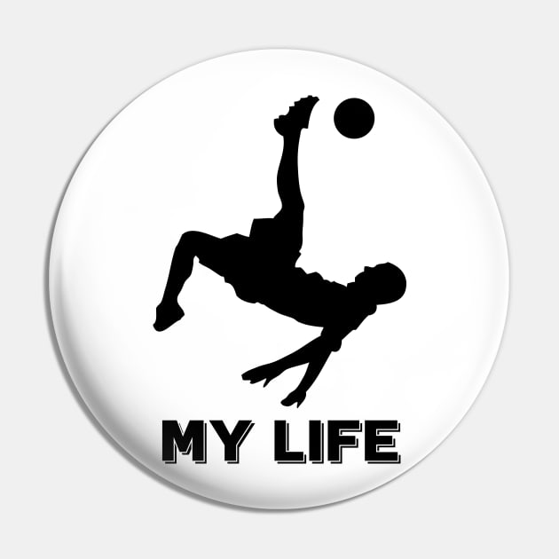 Soccer is my life Pin by vk09design