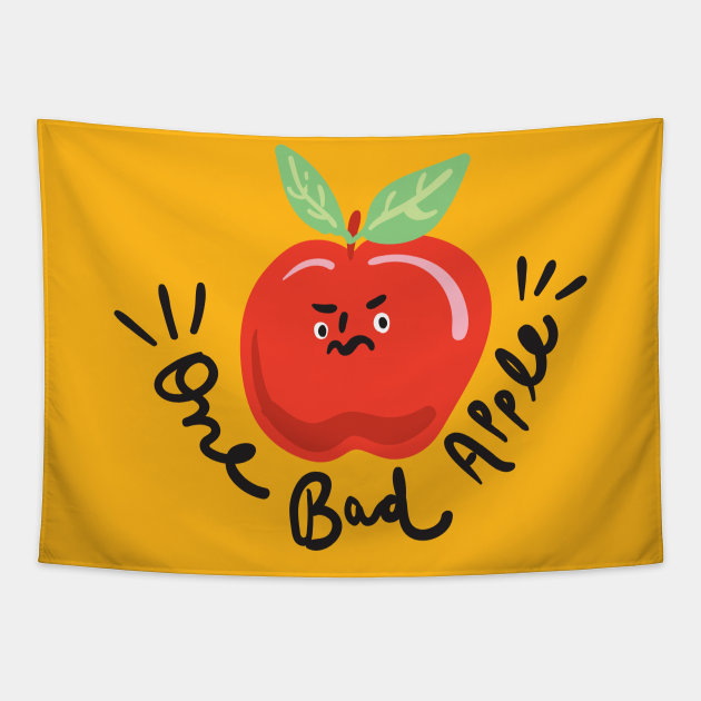 One Bad Apple Dont Spoil The Whole Bunch Funny Tapestry Teepublic 