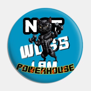 Cat,not wuss I am powerhouse Pin