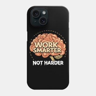 Work Smarter Not Harder. Phone Case