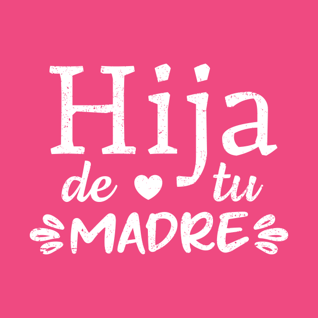 Hija de tu madre - grunge design by verde