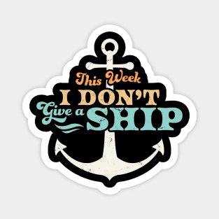 This Week I Don't Give A Ship Cruise Vacation Trip Funny Magnet